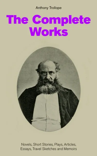 Complete Works: Novels, Short Stories, Plays, Articles, Essays, Travel Sketches and Memoirs