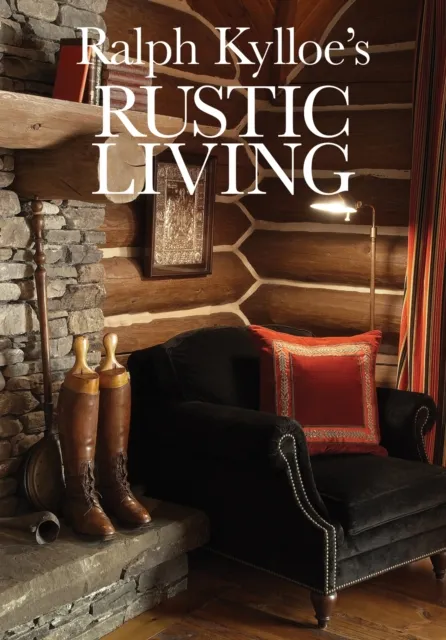 Ralph Kylloe's Rustic Living