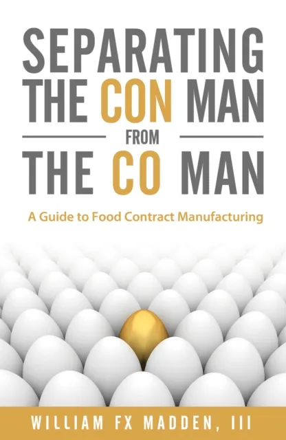 Separating the Con Man From the Co Man: How to Source a Contract Food Manufacturer