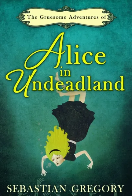 Gruesome Adventures Of Alice In Undeadland