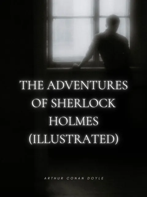 Adventures of Sherlock Holmes (Illustrated)