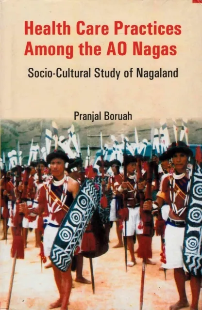 Health Care Practices among the Ao Nagas: Socio-Cultural Study of Nagaland