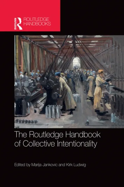 Routledge Handbook of Collective Intentionality