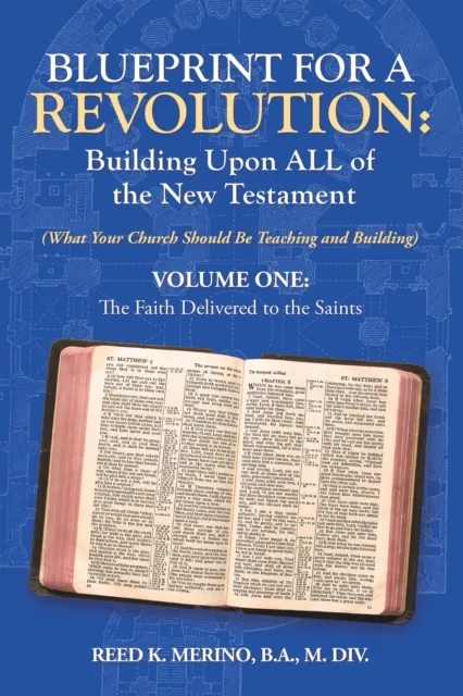 Blueprint for a Revolution: Building Upon All of the New Testament - Volume One