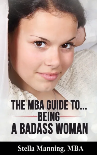 MBA Guide to... Being a Badass Woman