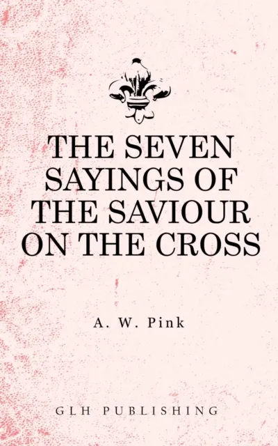 Seven Sayings of the Saviour on the Cross