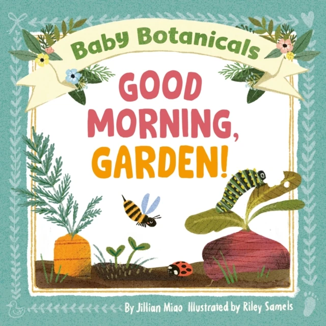 Baby Botanicals: Good Morning, Garden!