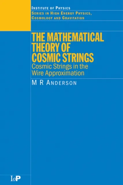 Mathematical Theory of Cosmic Strings