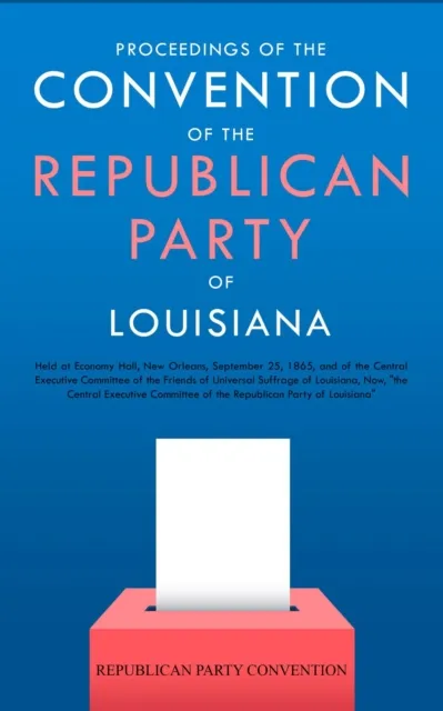Proceedings of the Convention of the Republican Party of Louisiana