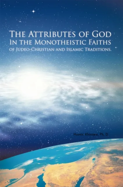 Attributes of God in the Monotheistic Faiths of Judeo-Christian and Islamic Traditions.