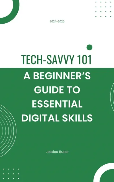 Tech-Savvy 101: A Beginner's Guide to Essential Digital Skills