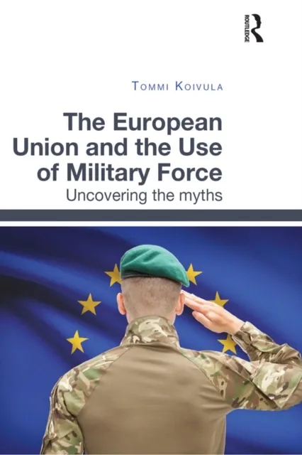 European Union and the Use of Military Force