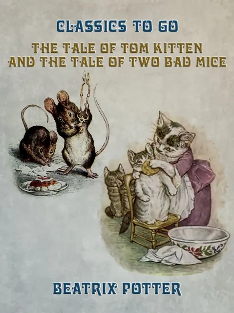 Tale of Tom Kitten and The Tale of two Bad Mice