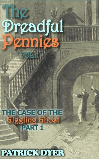 Dreadful Pennies: The Case of the Giggling Ghost Part 1