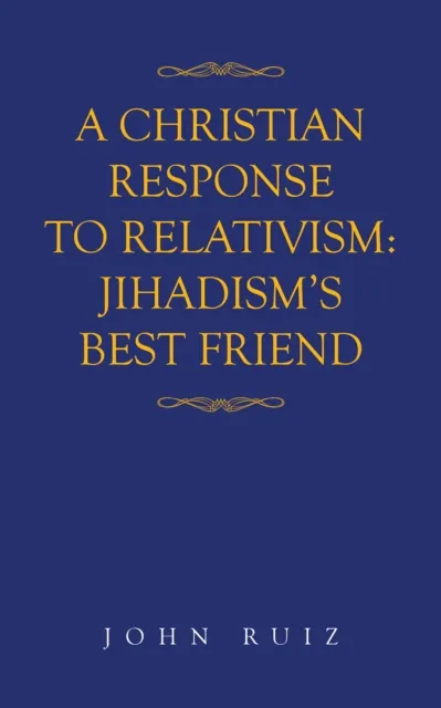 Christian Response to Relativism:Jihadism's Best Friend