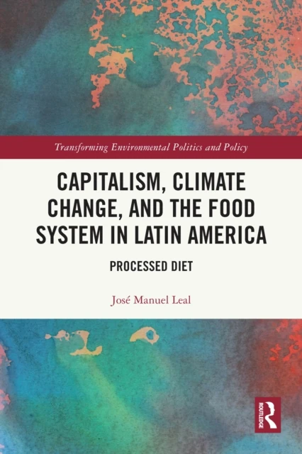 Capitalism, Climate Change, and the Food System in Latin America