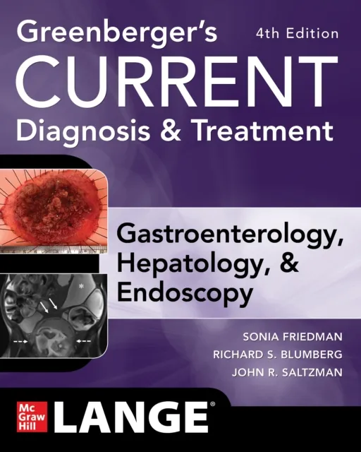 Greenberger's CURRENT Diagnosis & Treatment Gastroenterology, Hepatology, & Endoscopy, Fourth Edition