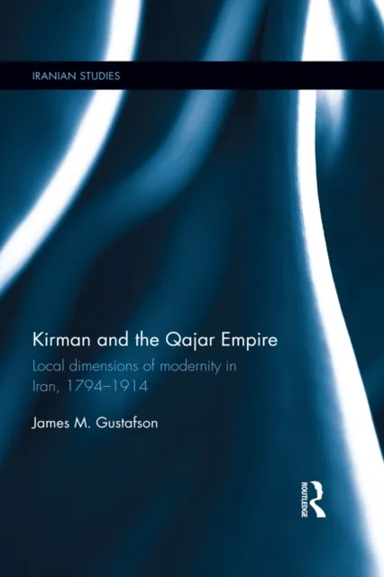 Kirman and the Qajar Empire