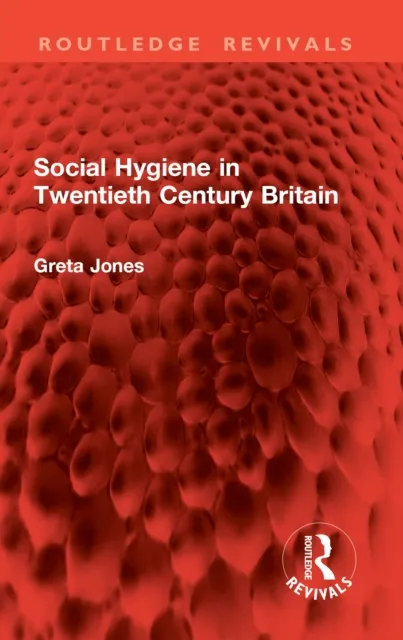 Social Hygiene in Twentieth Century Britain