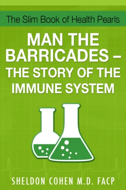 Slim Book of Health Pearls: Man the Barricades - The Story of the Immune System