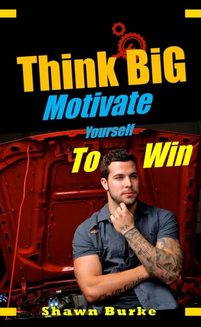 Think Big Motivate Yourself to Win