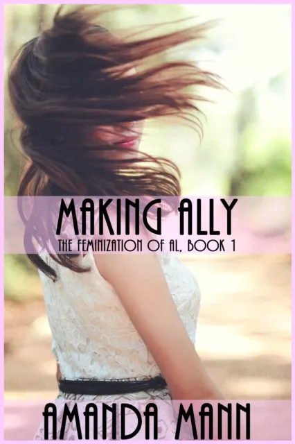 Making Ally: The Feminization of Al, Book 1