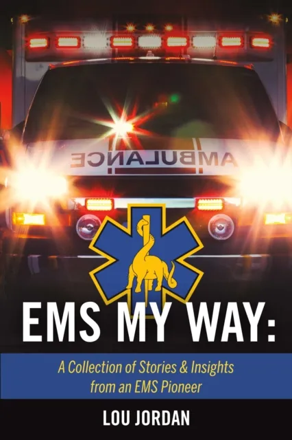 EMS My Way:  A Collection of Stories & Insights From an EMS Pioneer