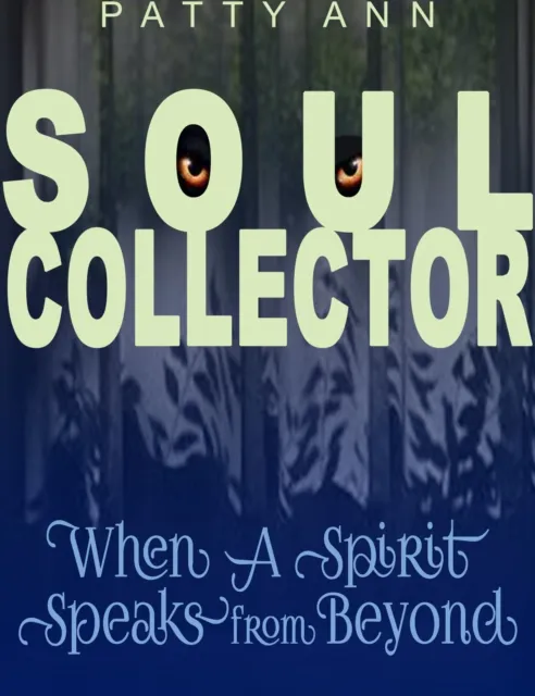 Soul Collector ~ When A Spirit Speaks From Beyond