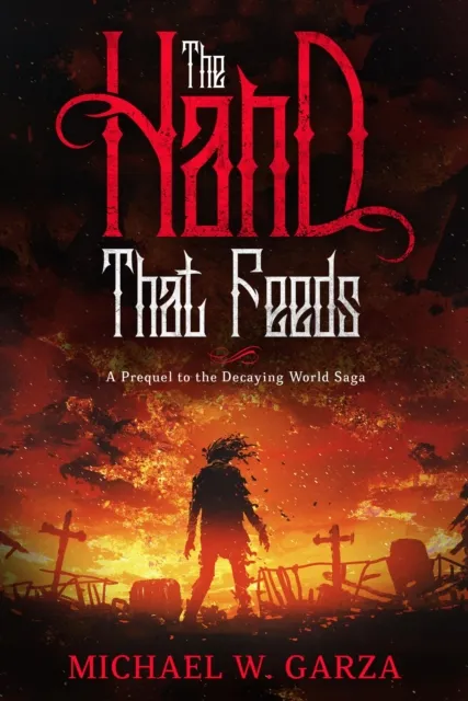 Hand That Feeds: A Prequel to the Decaying World Saga