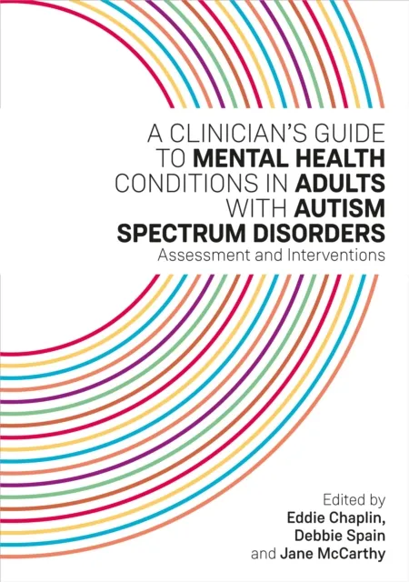 Clinician's Guide to Mental Health Conditions in Adults with Autism Spectrum Disorders