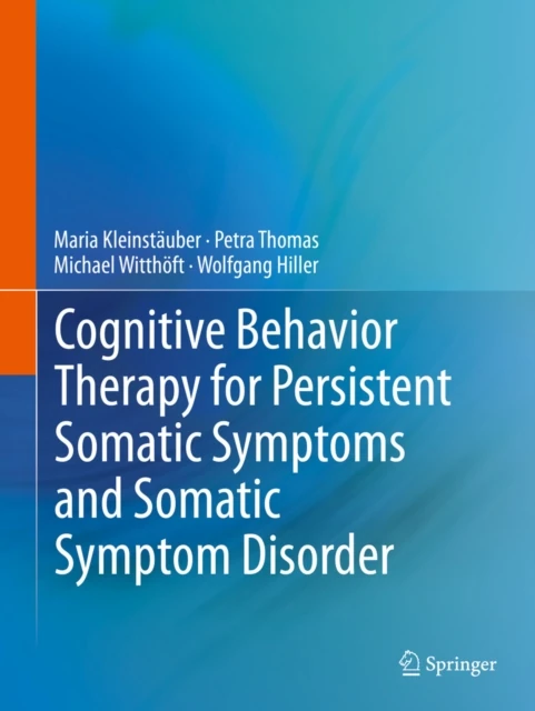 Cognitive Behavior Therapy for Persistent Somatic Symptoms and Somatic Symptom Disorder