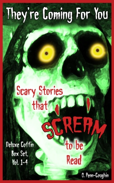 They're Coming For You Deluxe Coffin Box Set, Vol. 1-4: Scary Stories that Scream to be Read