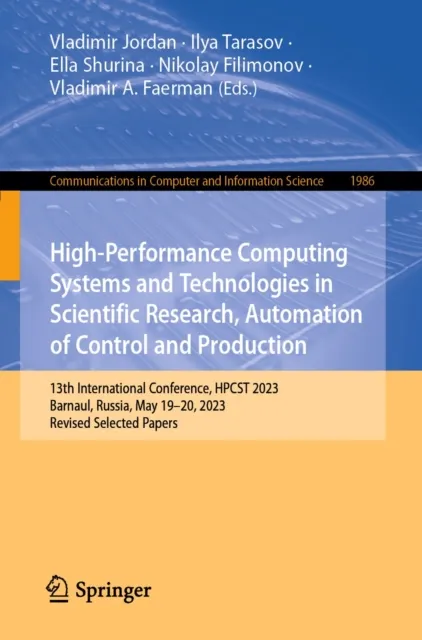 High-Performance Computing Systems and Technologies in Scientific Research, Automation of Control and Production