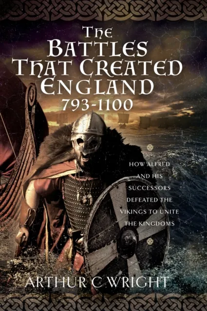 Battles That Created England 793-1100