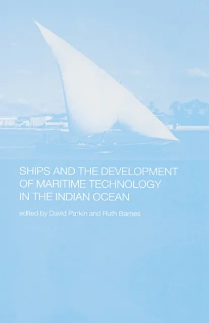 Ships and the Development of Maritime Technology on the Indian Ocean