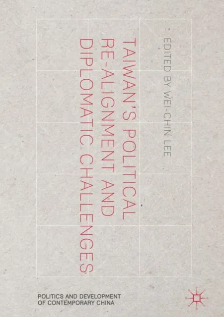 Taiwan's Political Re-Alignment and Diplomatic Challenges