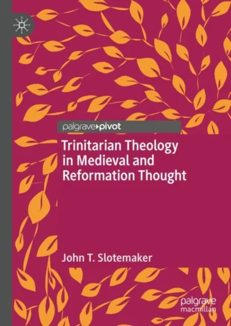 Trinitarian Theology in Medieval and Reformation Thought