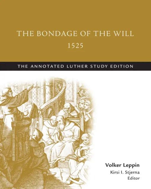 Bondage of the Will, 1525 (abridged)