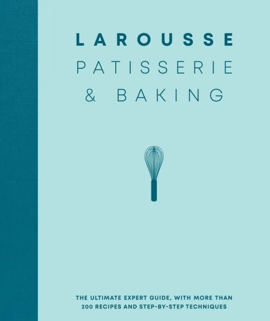 Larousse Patisserie and Baking