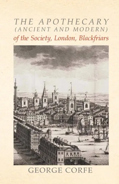 Apothecary (Ancient and Modern) of the Society, London, Blackfriars