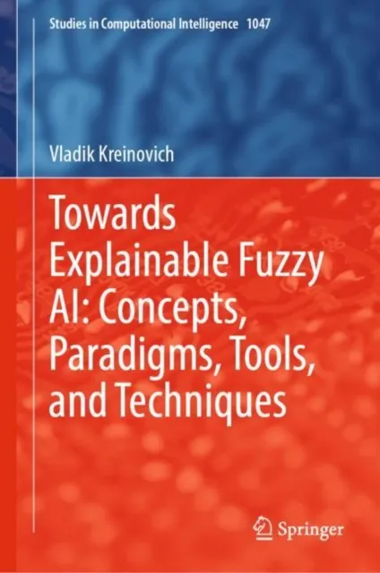 Towards Explainable Fuzzy AI: Concepts, Paradigms, Tools, and Techniques