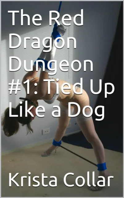 Red Dragon Dungeon #1: Tied Up Like a Dog