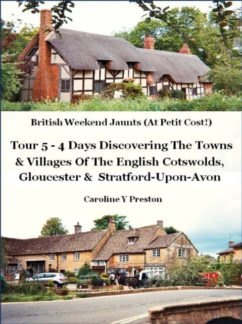 British Weekend Jaunts - Tour 5 - 4 Days Discovering The Towns & Villages Of The English Cotswolds, Gloucester & Stratford-Upon-Avon