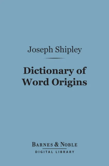 Dictionary of Word Origins (Barnes & Noble Digital Library)