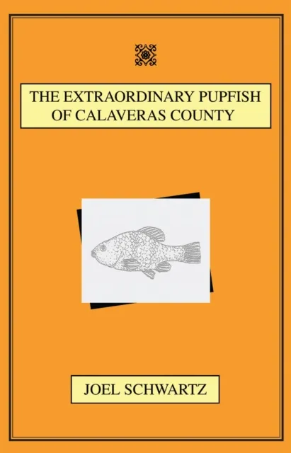 Extraordinary Pupfish of Calaveras County