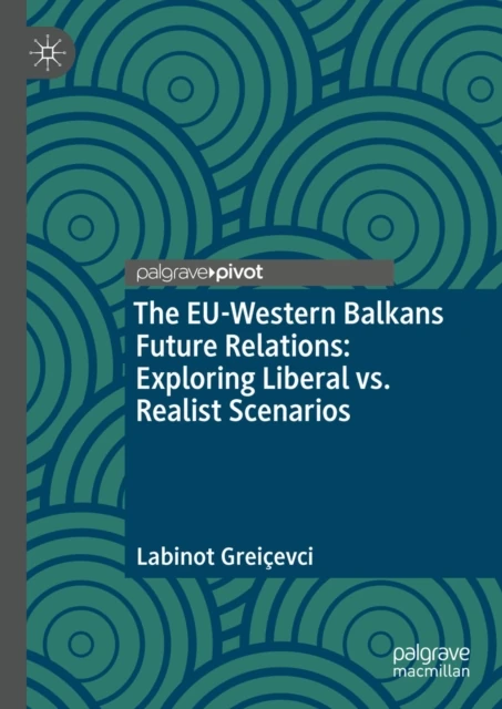 EU-Western Balkans Future Relations: Exploring Liberal vs. Realist Scenarios