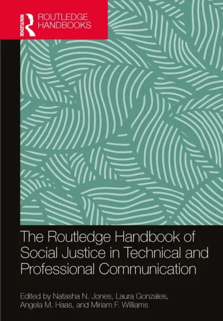 Routledge Handbook of Social Justice in Technical and Professional Communication