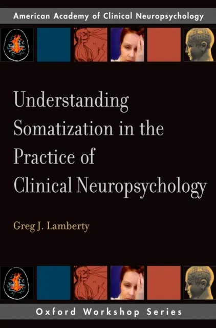 Understanding Somatization in the Practice of Clinical Neuropsychology