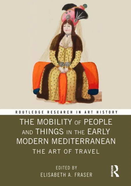 Mobility of People and Things in the Early Modern Mediterranean