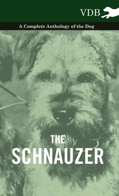 Schnauzer - A Complete Anthology of the Dog